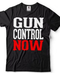 Gun control now shirt