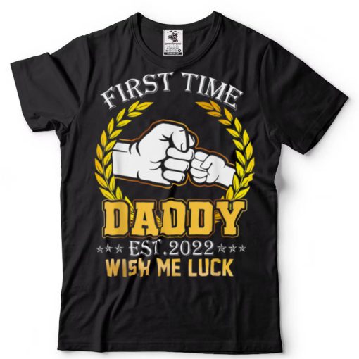 Hand To Hand First Time Daddy Est 2022 Wish Me Luck Father T Shirt