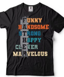 Handsome Strong Clever Marvelous Matching Father’s Day Funny T Shirt