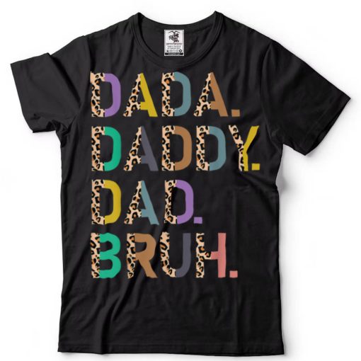 Happy Father’s Day Dada Daddy Dad Bruh Leopard T Shirt