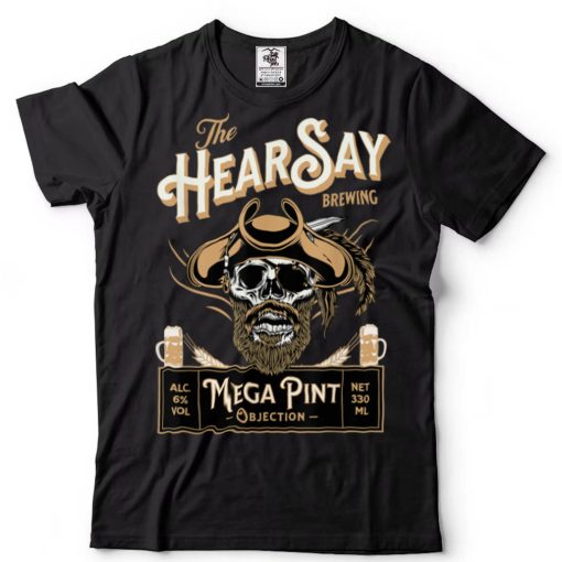 HearSay Mega Pint Brewing Objection T Shirt