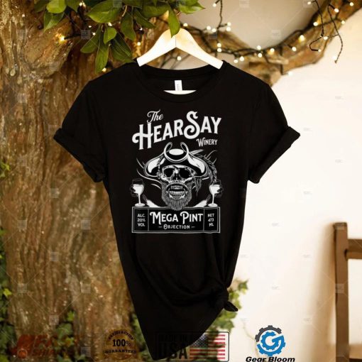 HearSay Mega Pint Winery Objection T Shirt