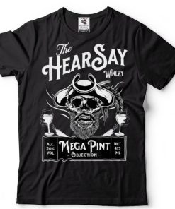 HearSay Mega Pint Winery Objection T Shirt