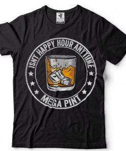 Hearsay Isn't Happy Hour Anytime Mega Pint T Shirt