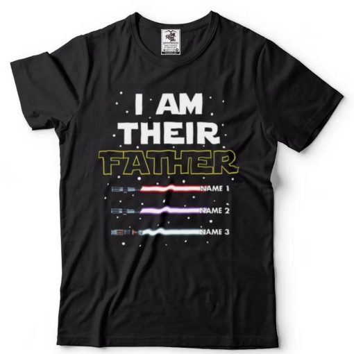 I Am Their Father Shirt Personalized Light Saber Dad Tshirt
