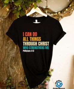 I Can Do All Things Through Christ Christian Faith T Shirt