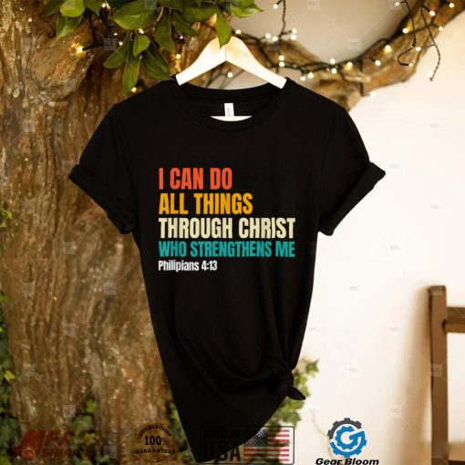I Can Do All Things Through Christ Christian Faith T Shirt