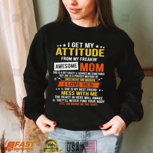 I Get My Attitude From My Freaking Awesome Mom 2022 T Shirt