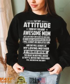 I Get My Attitude From My Freaking Awesome Mom Funny Mothers T Shirt
