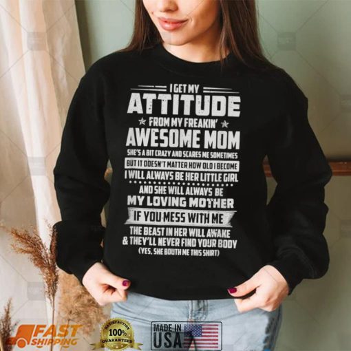 I Get My Attitude From My Freaking Awesome Mom Funny Mothers T Shirt