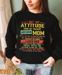 I Get My Attitude From My Freaking Awesome Mom Mothers Gifts T Shirt