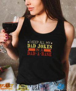 I Keep All My Dad Jokes In A Dad A Base T Shirt