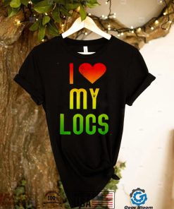 I Love My Locs Afro Natural Hair Black Melanin Shirt