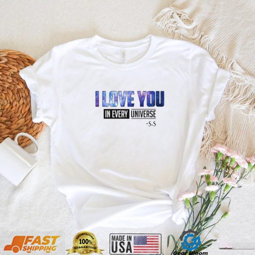 I Love You In Every Universe Shirt