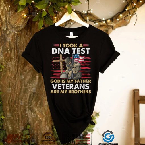 I Took A Dna Test God Is My Father Veterans Are My Brothers T Shirt