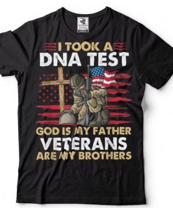 I Took A Dna Test God Is My Father Veterans Are My Brothers T Shirt