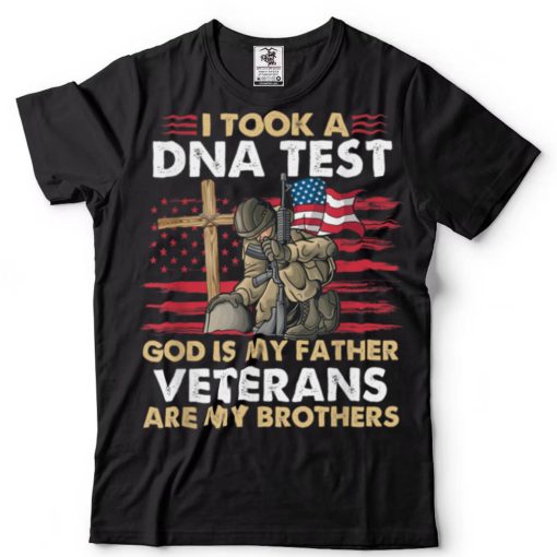 I Took A Dna Test God Is My Father Veterans Are My Brothers T Shirt