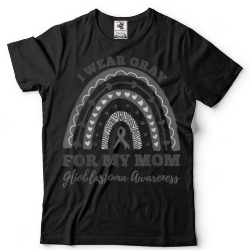 I Wear Gray For My Mom Glioblastoma Awareness Rainbow T Shirt