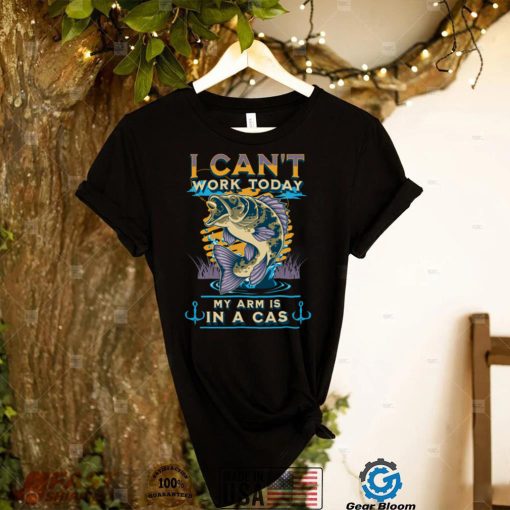 I can’t work today my arm in a cast Funny Fishing, Fisherman Sweatshirt