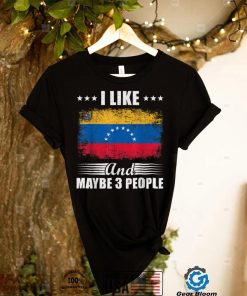 I like Venezuela and maybe 3 People   Flag Venezuela T Shirt