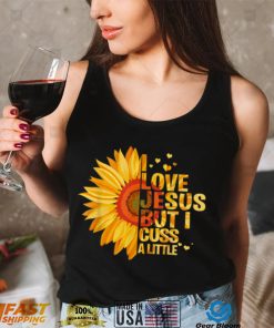 I love Jesus but I cuss a little funny god lover T Shirt