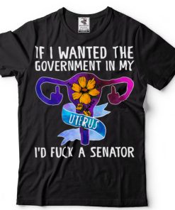 If I Wanted The Government In My Uterus Long Sleeve T Shirt