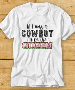 If I was a cowboy I'd be the queen bleached vintage western T Shirt