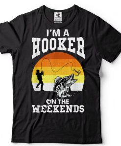 I’m A Hooker On The Weekends Funny T Shirt
