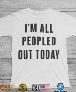 I'm All Peopled Out Today Sweatshirt