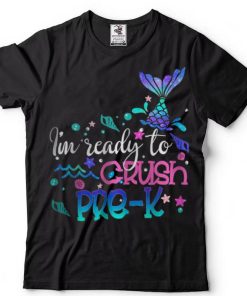 Im Ready To Crush Pre Kinder Mermaid T Shirt