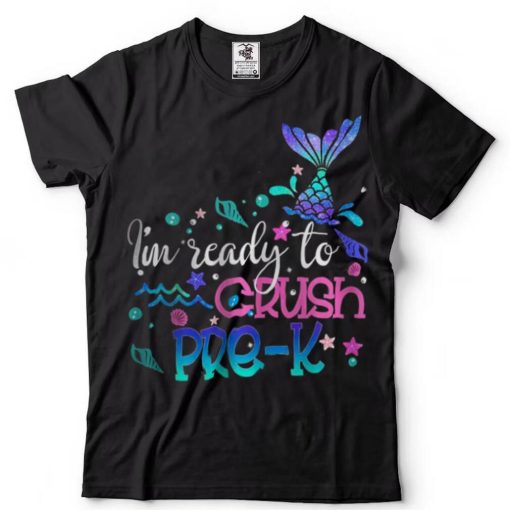 Im Ready To Crush Pre Kinder Mermaid T Shirt