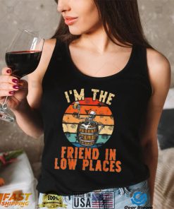 I’m The Friend In Low Places Country Music Funny Concert T Shirt