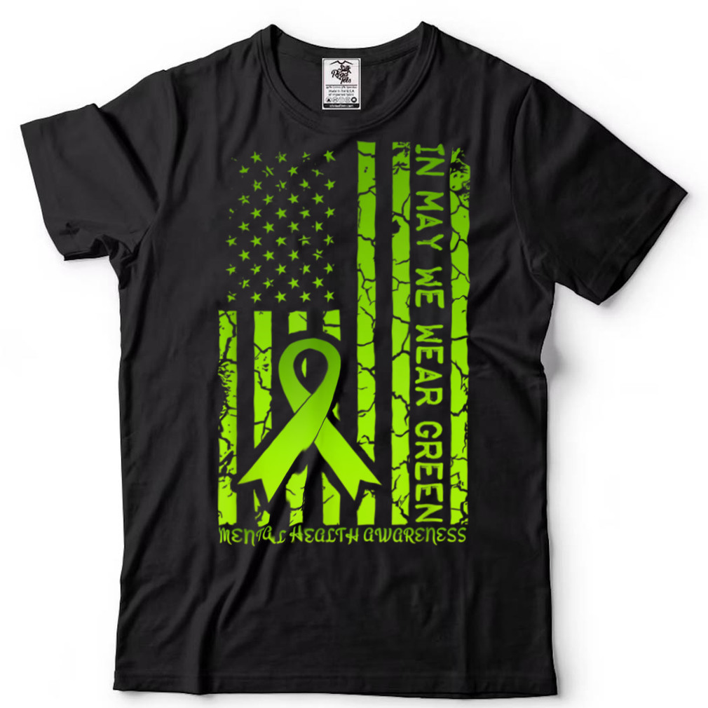 In May We Wear Green Mental Health Awareness American Flag T Shirt