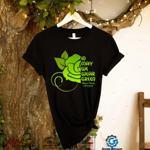 In May We Wear Green Mental Health Awareness Flower T Shirt