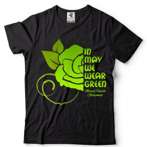 In May We Wear Green Mental Health Awareness Flower T Shirt