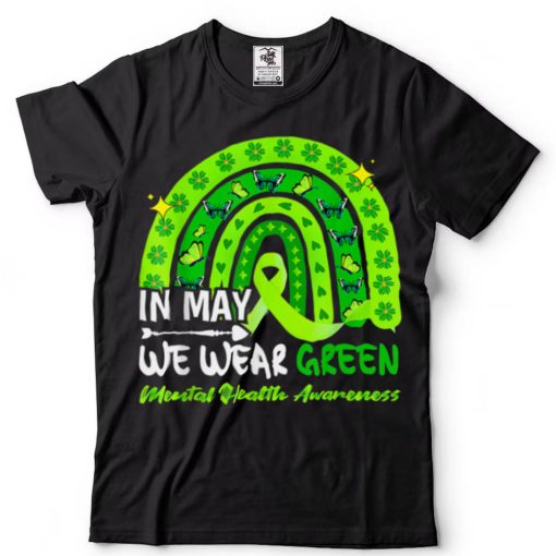 In May We Wear Green Mental Health Awareness Rainbow T Shirt