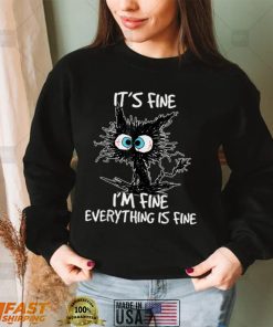 It’s Fine I’m Fine Everything Is Fine Funny Cat T Shirt