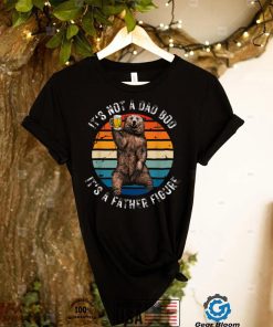 It’s Not A Dad Bod It’s A Father Figure Bear Father’s Day T Shirt