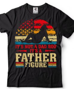 It’s Not A Dad Bod It’s A Father Figure Funny Vintage Dad T Shirt
