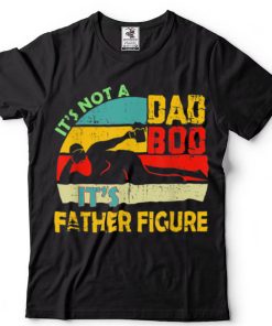 It’s Not A Dad Bod It’s A Father Figure Retro Father Day T Shirt