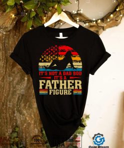 It's Not A Dad Bod It's A Father Figure Vintage Fathers Day T Shirt