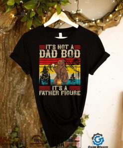 It’s Not A Dad Bod It’s Father Figure Retro Bear For Fathers T Shirt