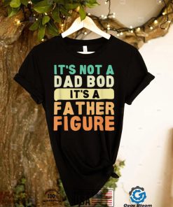 It's Not a Dad Bod It's a Father Figure Vintage Father's Day T Shirt (1)