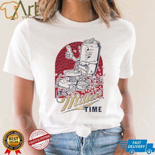 Its miller time shirt