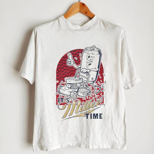 Its miller time shirt