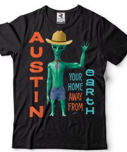 JCombs_ Austin, Your Home Away From Earth T Shirt