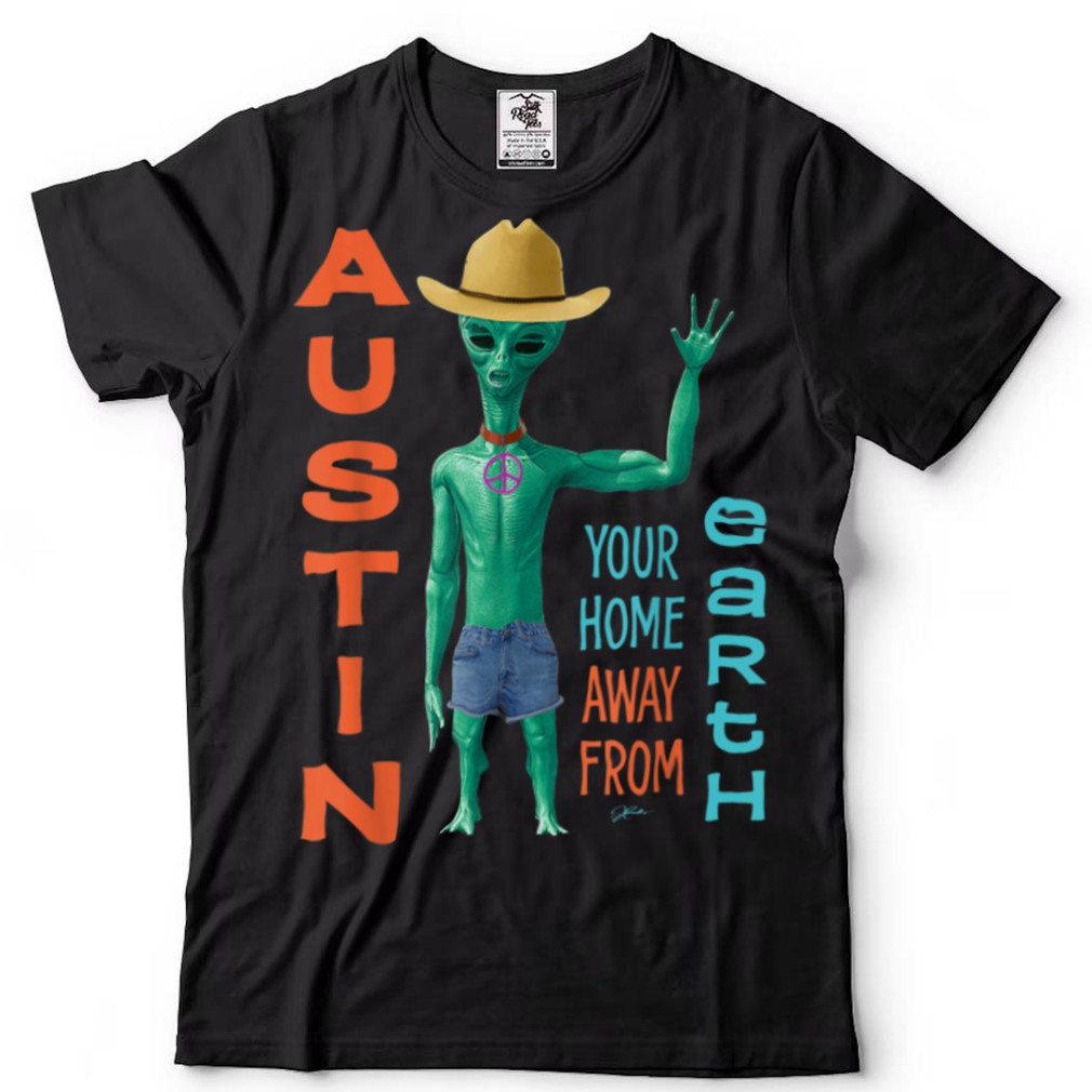 JCombs_ Austin, Your Home Away From Earth T Shirt