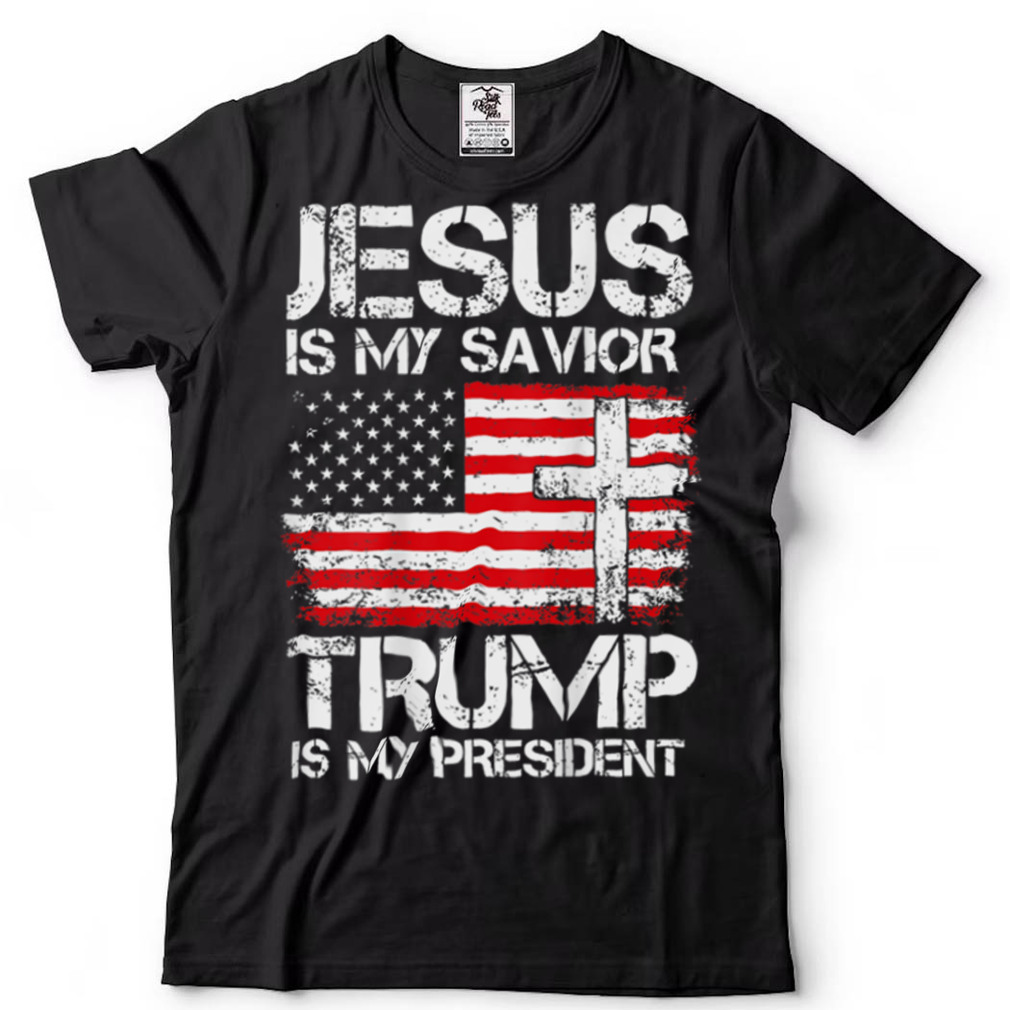 Jesus Is My Savior Trump Is My President Trump Gift ON BACK T Shirt