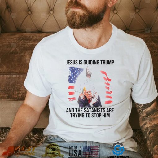 Jesus is guiding Trump and the satanists are trying to stop him shirt