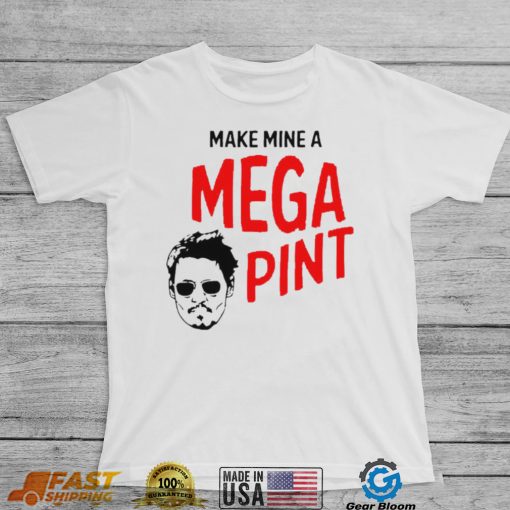 Johnny Depp Make Mine A Mega Pint T shirt